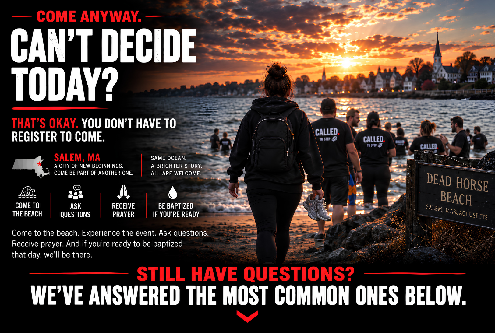 Can't decide today? Come to Dead Horse, ask questions, receive prayer, and be baptized if you're ready.